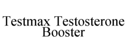 TESTMAX TESTOSTERONE BOOSTER trademark