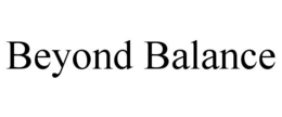 BEYOND BALANCE trademark