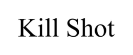 KILL SHOT trademark