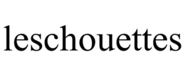 LESCHOUETTES trademark