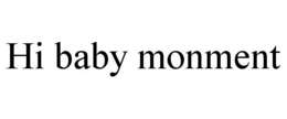 HI BABY MONMENT trademark