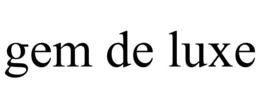 GEM DE LUXE trademark