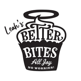 LEAH'S BETTER BITES ALL JOY NO WORRIES! trademark