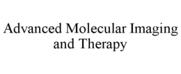 ADVANCED MOLECULAR IMAGING AND THERAPY trademark