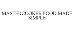 MASTERCOOKER FOOD MADE SIMPLE trademark