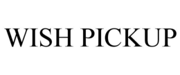WISH PICKUP trademark