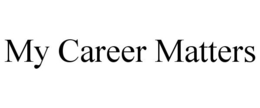 MY CAREER MATTERS trademark