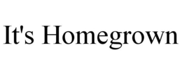 IT'S HOMEGROWN trademark