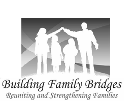 BUILDING FAMILY BRIDGES REUNITING AND STRENGTHENING FAMILES trademark