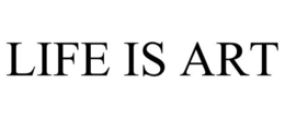LIFE IS ART trademark