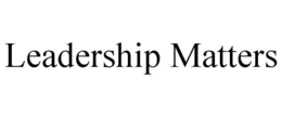LEADERSHIP MATTERS trademark