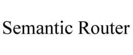 SEMANTIC ROUTER trademark