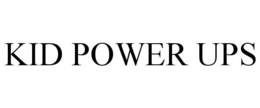 KID POWER UPS trademark