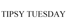 TIPSY TUESDAY trademark