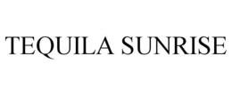 TEQUILA SUNRISE trademark