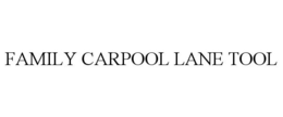 FAMILY CARPOOL LANE TOOL trademark