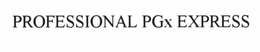 PROFESSIONAL PGX EXPRESS trademark