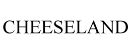 CHEESELAND trademark