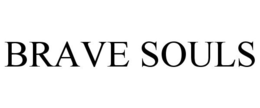 BRAVE SOULS trademark