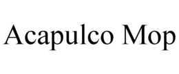 ACAPULCO MOP trademark