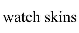 WATCH SKINS trademark