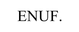 ENUF. trademark