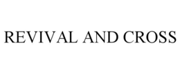 REVIVAL AND CROSS trademark