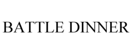 BATTLE DINNER trademark