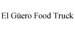 EL GÜERO FOOD TRUCK trademark
