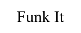 FUNK IT trademark