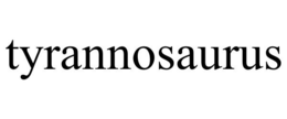 TYRANNOSAURUS trademark