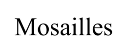 MOSAILLES trademark