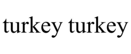TURKEY TURKEY trademark