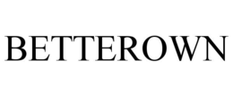 BETTEROWN trademark
