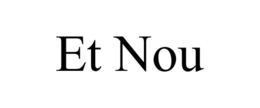 ET NOU trademark