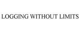 LOGGING WITHOUT LIMITS trademark