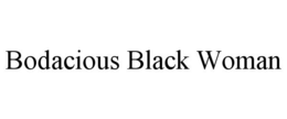 BODACIOUS BLACK WOMAN trademark
