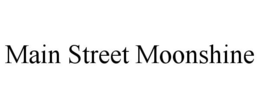 MAIN STREET MOONSHINE trademark