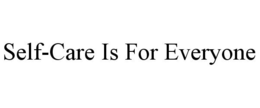SELF-CARE IS FOR EVERYONE trademark