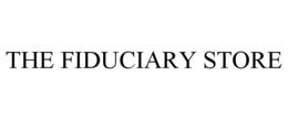 THE FIDUCIARY STORE trademark
