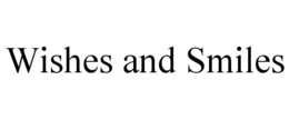 WISHES AND SMILES trademark