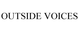 OUTSIDE VOICES trademark