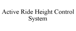 ACTIVE RIDE HEIGHT CONTROL SYSTEM trademark