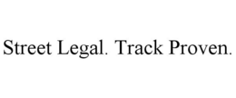 STREET LEGAL. TRACK PROVEN. trademark