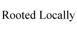 ROOTED LOCALLY trademark