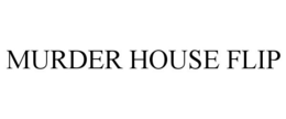 MURDER HOUSE FLIP trademark