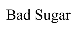 BAD SUGAR trademark