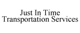 JUST IN TIME TRANSPORTATION SERVICES trademark