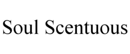 SOUL SCENTUOUS trademark