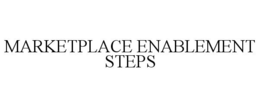 MARKETPLACE ENABLEMENT STEPS trademark